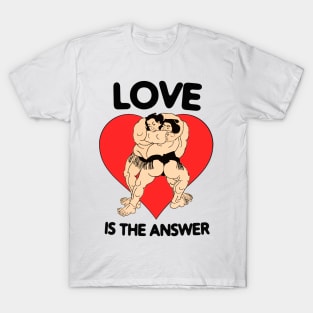 LOVE IS THE ANSWER T-Shirt